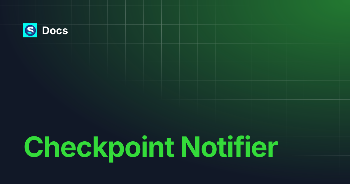Checkpoint Notifier | Docs